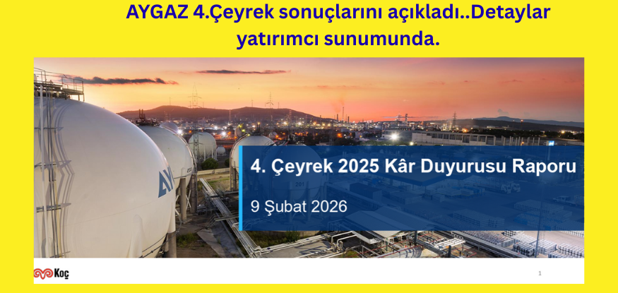 AYGAZ 4.Çeyrek sonuçları açıkladı..Detaylar yatırımcı sunumunda...
