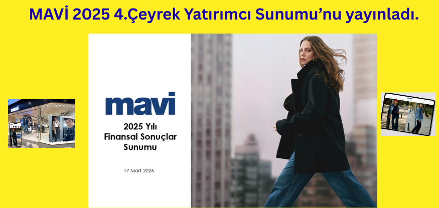 MAVİ GİYİM 2025 4.Çeyrek Finansal Sonuçlar Yatırımcı Sunumu'nu yayınladı.