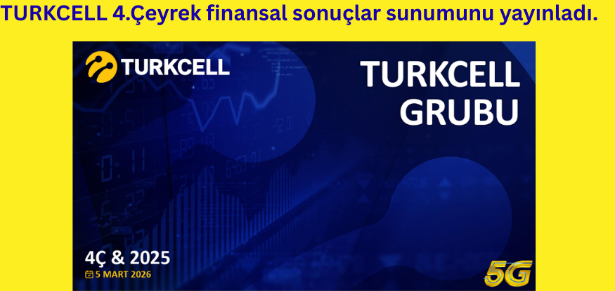 TURKCELL 2025 4.Çeyrek finansal sonuçlar sunumunu yayınladı...Tüm detayları görebilirsiniz.